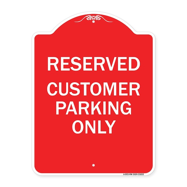 Signmission Designer Series Reserved Customer Parking Only, Red & White Aluminum Sign, 18" x 24", RW-1824-23222 A-DES-RW-1824-23222 - main